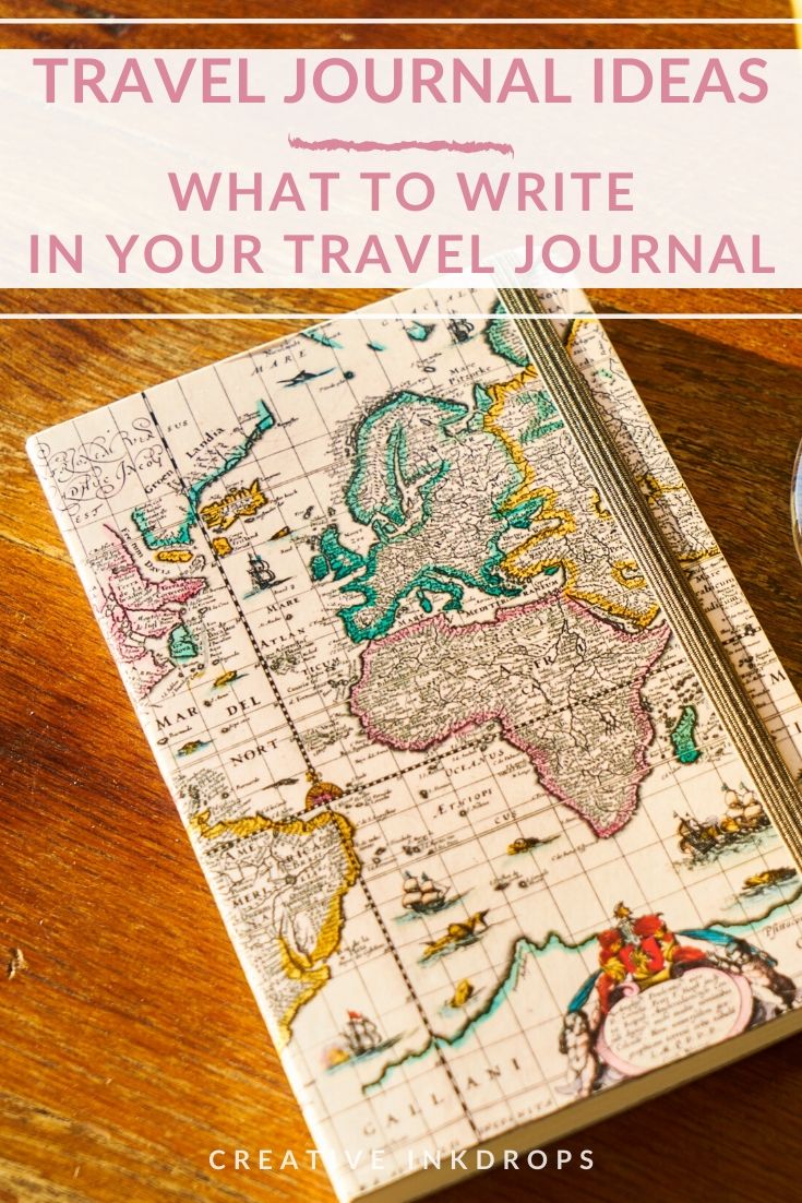 Travel Journal Ideas - What To Write In Your Travel Journal - Creative ...