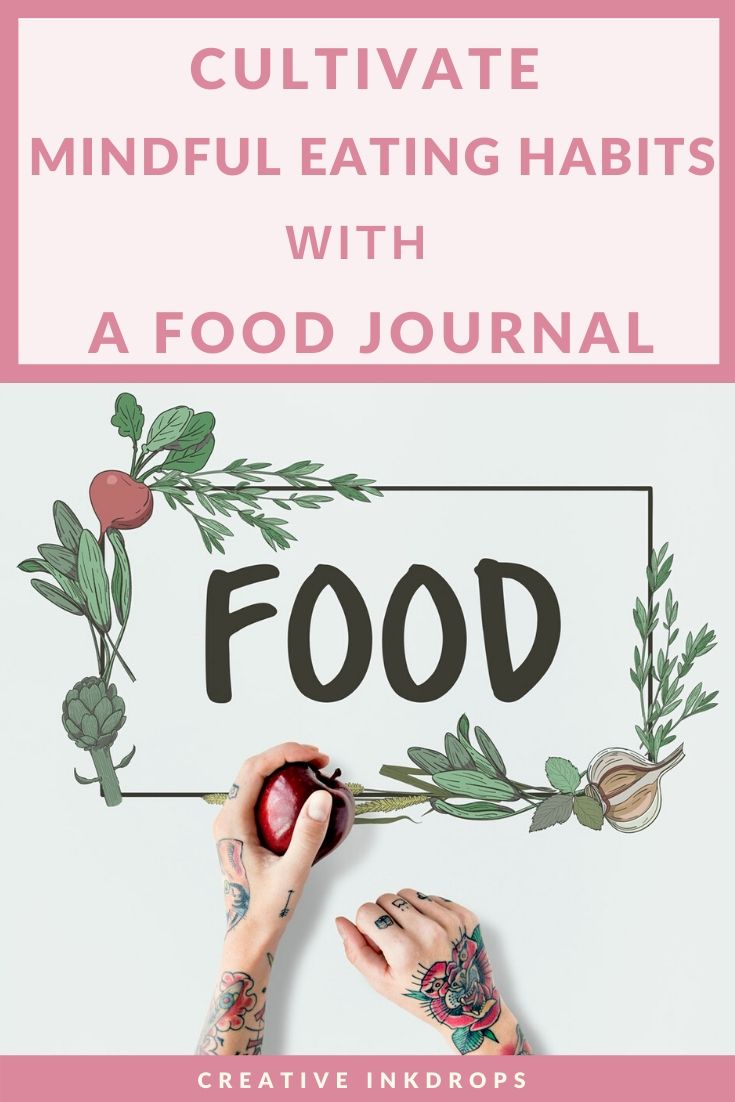 Cultivate Mindful Eating Habits With A Food Journal
