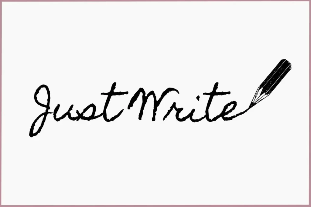 white background with the text 'just write' - how to get started with stream of consciousness writing